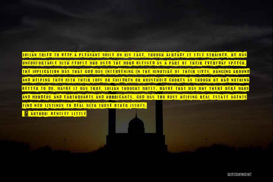 Bentley Little Quotes: Julian Tried To Keep A Pleasant Smile On His Face, Though Already It Felt Strained. He Was Uncomfortable With People