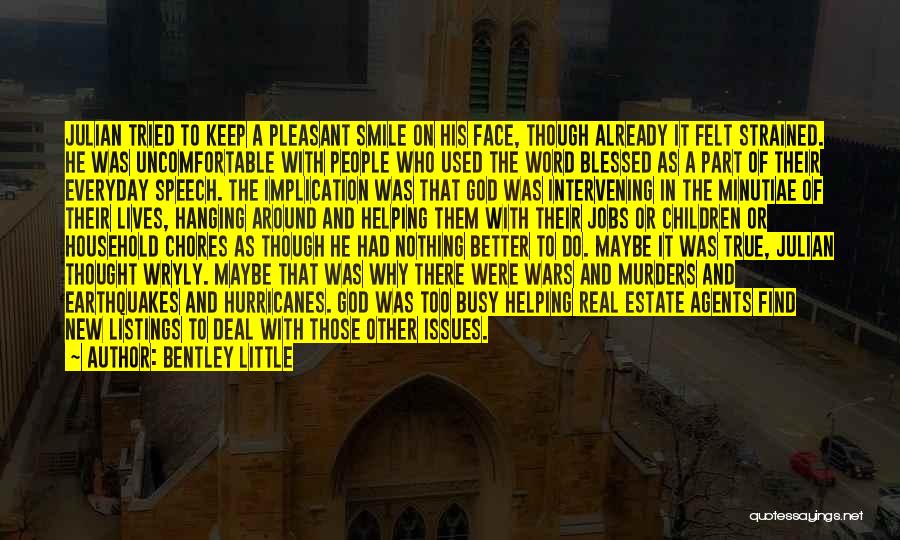 Bentley Little Quotes: Julian Tried To Keep A Pleasant Smile On His Face, Though Already It Felt Strained. He Was Uncomfortable With People