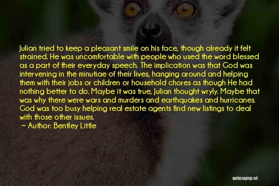 Bentley Little Quotes: Julian Tried To Keep A Pleasant Smile On His Face, Though Already It Felt Strained. He Was Uncomfortable With People