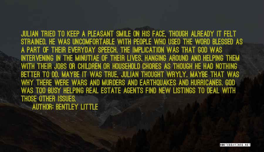 Bentley Little Quotes: Julian Tried To Keep A Pleasant Smile On His Face, Though Already It Felt Strained. He Was Uncomfortable With People