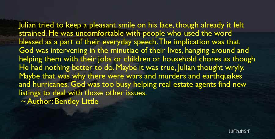 Bentley Little Quotes: Julian Tried To Keep A Pleasant Smile On His Face, Though Already It Felt Strained. He Was Uncomfortable With People