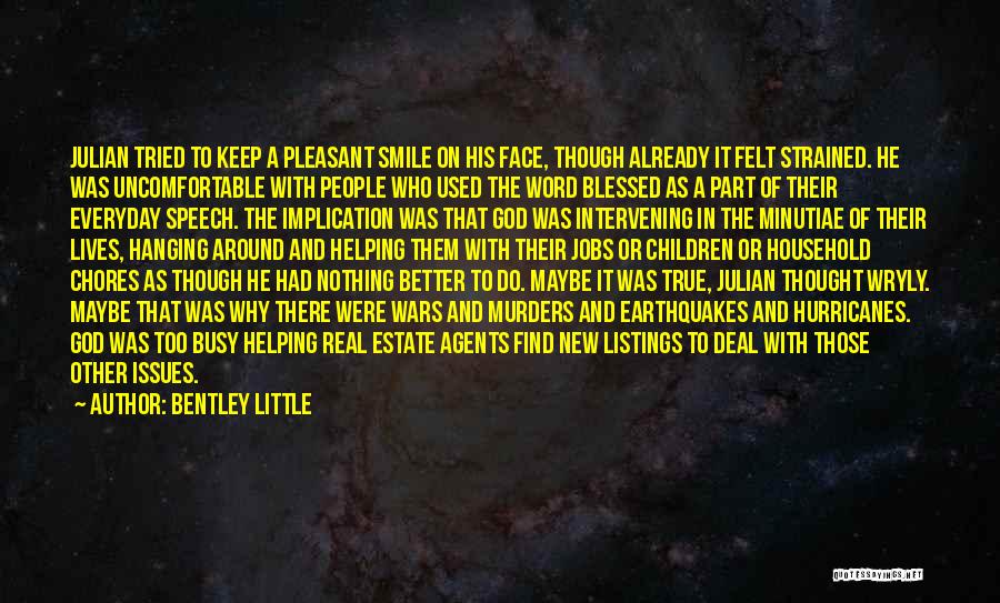 Bentley Little Quotes: Julian Tried To Keep A Pleasant Smile On His Face, Though Already It Felt Strained. He Was Uncomfortable With People