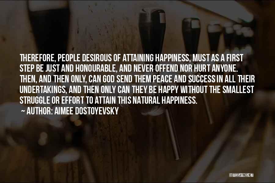 Aimee Dostoyevsky Quotes: Therefore, People Desirous Of Attaining Happiness, Must As A First Step Be Just And Honourable, And Never Offend Nor Hurt