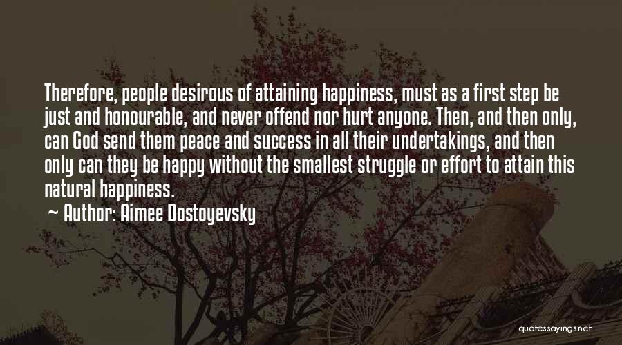 Aimee Dostoyevsky Quotes: Therefore, People Desirous Of Attaining Happiness, Must As A First Step Be Just And Honourable, And Never Offend Nor Hurt