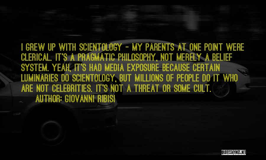 Giovanni Ribisi Quotes: I Grew Up With Scientology - My Parents At One Point Were Clerical. It's A Pragmatic Philosophy, Not Merely A