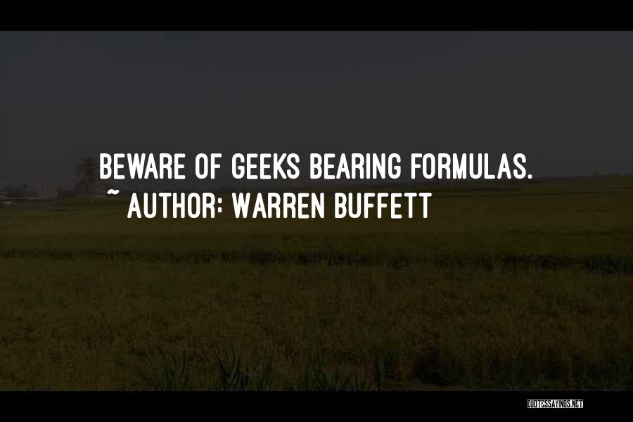Warren Buffett Quotes: Beware Of Geeks Bearing Formulas.