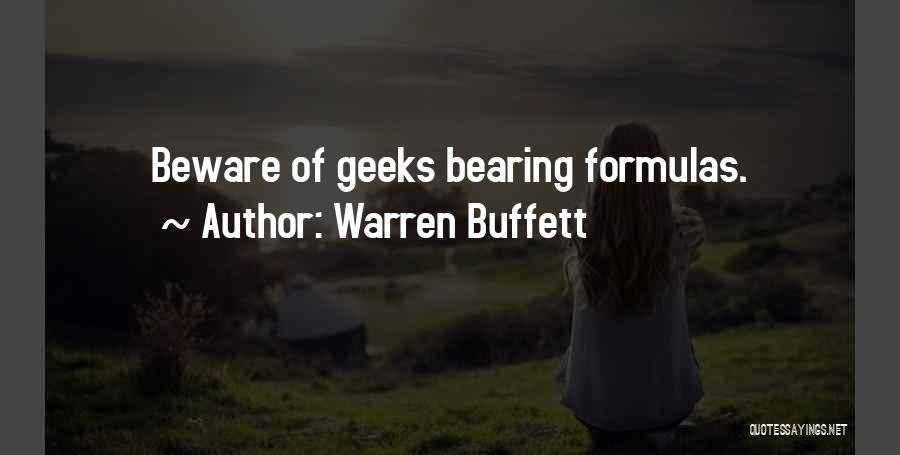 Warren Buffett Quotes: Beware Of Geeks Bearing Formulas.
