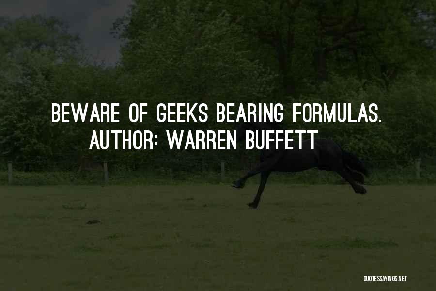 Warren Buffett Quotes: Beware Of Geeks Bearing Formulas.