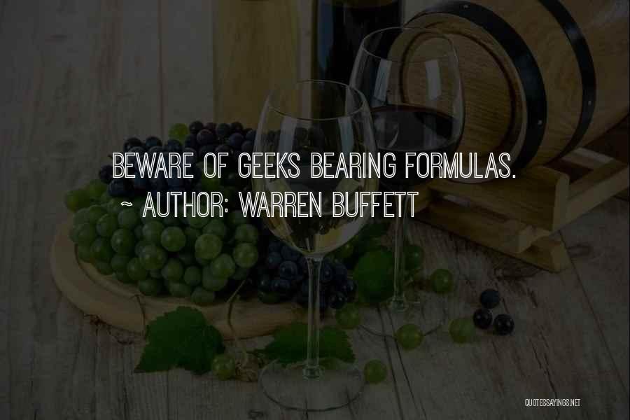 Warren Buffett Quotes: Beware Of Geeks Bearing Formulas.