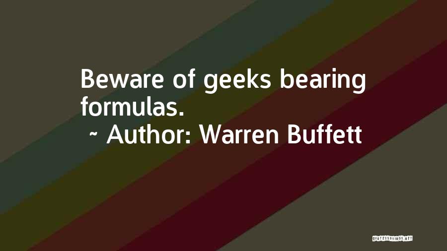 Warren Buffett Quotes: Beware Of Geeks Bearing Formulas.