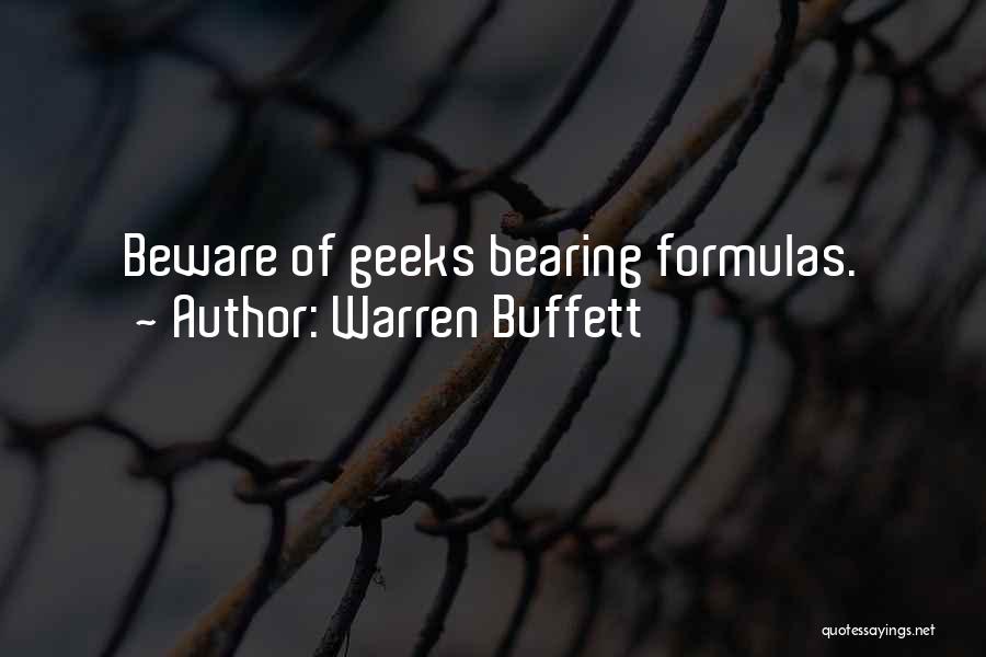 Warren Buffett Quotes: Beware Of Geeks Bearing Formulas.