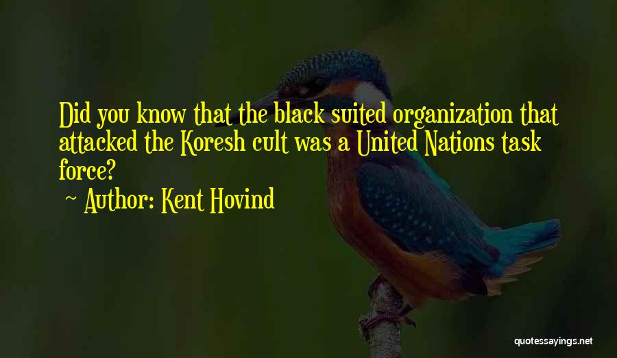 Kent Hovind Quotes: Did You Know That The Black Suited Organization That Attacked The Koresh Cult Was A United Nations Task Force?