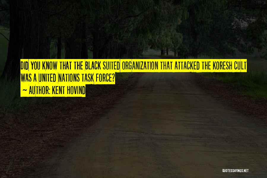 Kent Hovind Quotes: Did You Know That The Black Suited Organization That Attacked The Koresh Cult Was A United Nations Task Force?