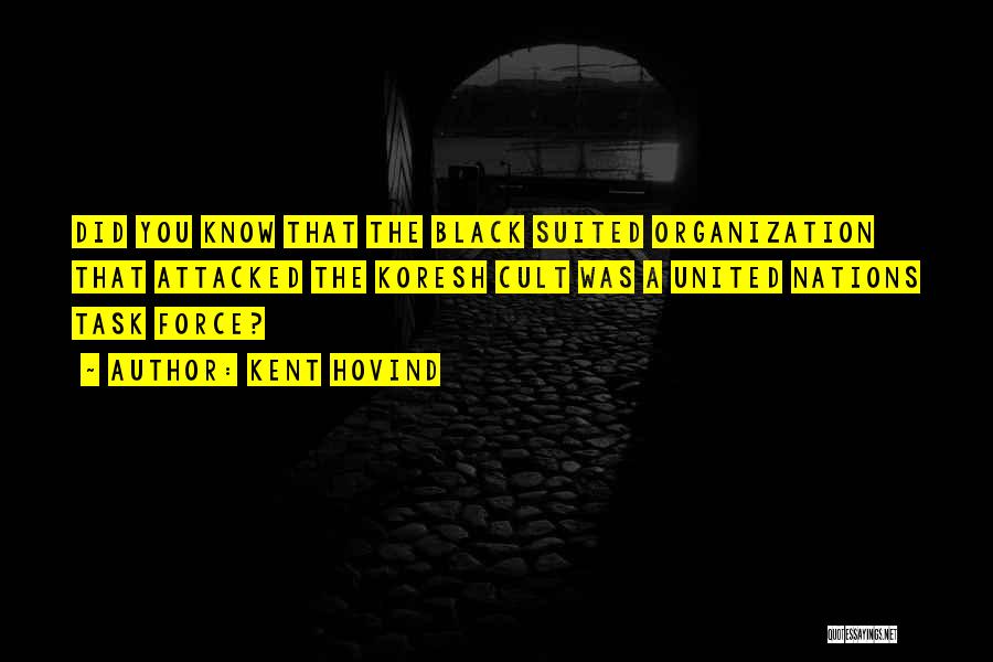 Kent Hovind Quotes: Did You Know That The Black Suited Organization That Attacked The Koresh Cult Was A United Nations Task Force?