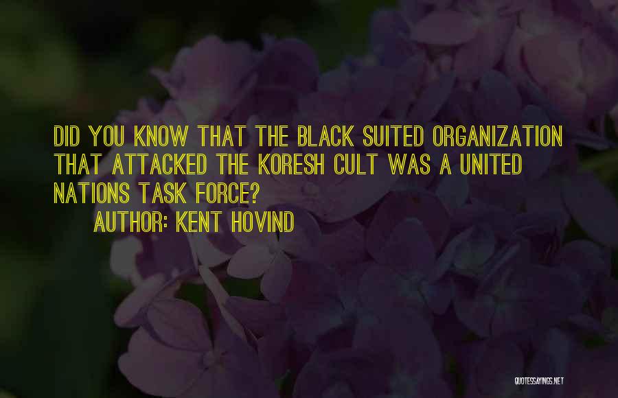 Kent Hovind Quotes: Did You Know That The Black Suited Organization That Attacked The Koresh Cult Was A United Nations Task Force?