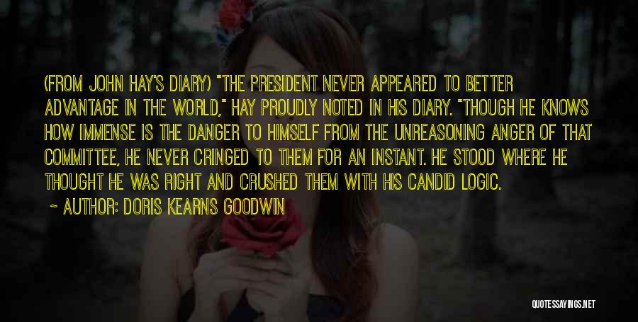 Doris Kearns Goodwin Quotes: (from John Hay's Diary) The President Never Appeared To Better Advantage In The World, Hay Proudly Noted In His Diary.