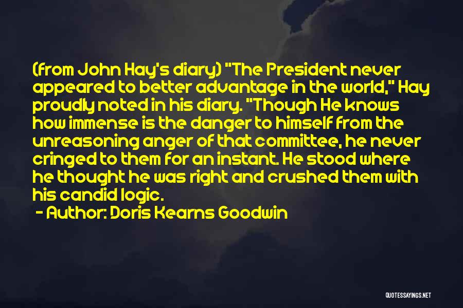 Doris Kearns Goodwin Quotes: (from John Hay's Diary) The President Never Appeared To Better Advantage In The World, Hay Proudly Noted In His Diary.