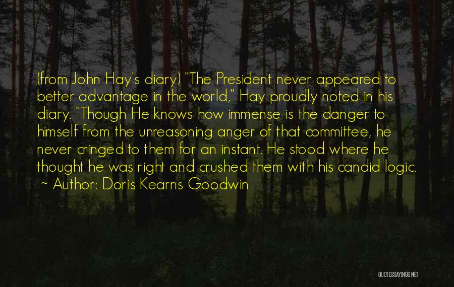 Doris Kearns Goodwin Quotes: (from John Hay's Diary) The President Never Appeared To Better Advantage In The World, Hay Proudly Noted In His Diary.