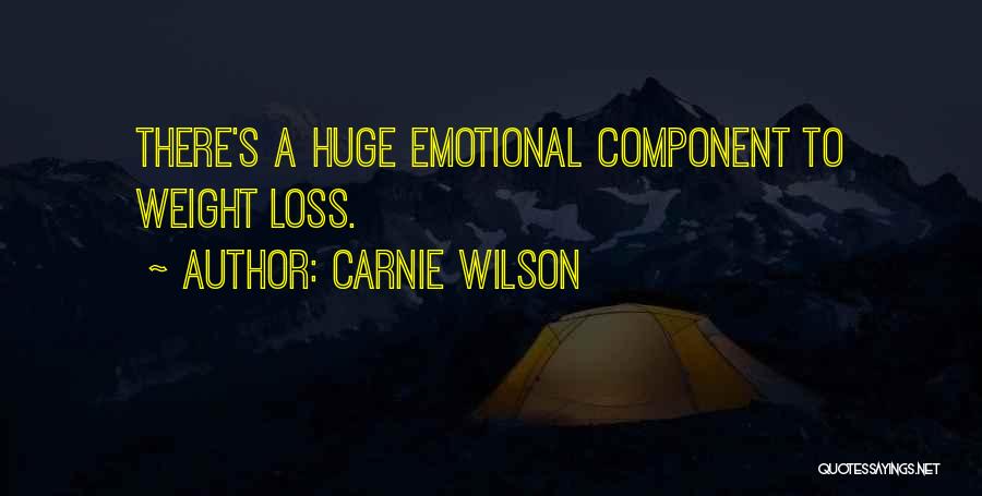 Carnie Wilson Quotes: There's A Huge Emotional Component To Weight Loss.