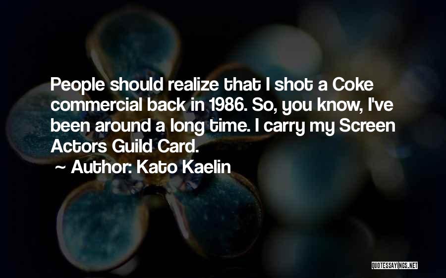 Kato Kaelin Quotes: People Should Realize That I Shot A Coke Commercial Back In 1986. So, You Know, I've Been Around A Long