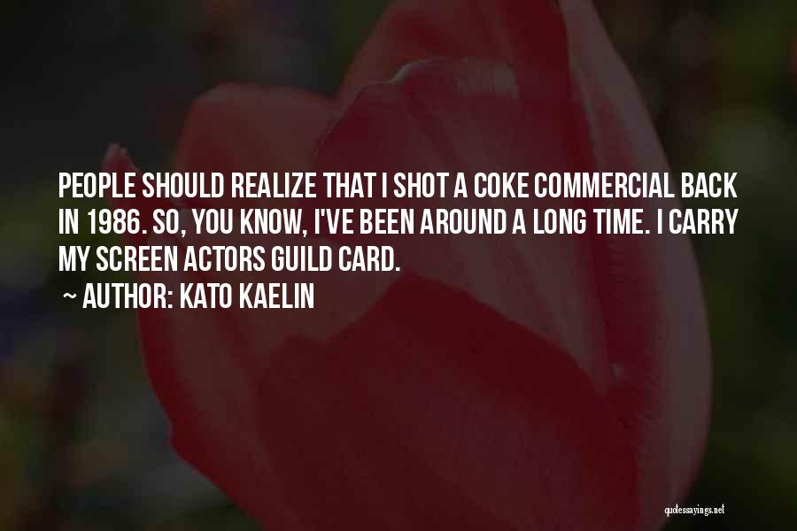 Kato Kaelin Quotes: People Should Realize That I Shot A Coke Commercial Back In 1986. So, You Know, I've Been Around A Long