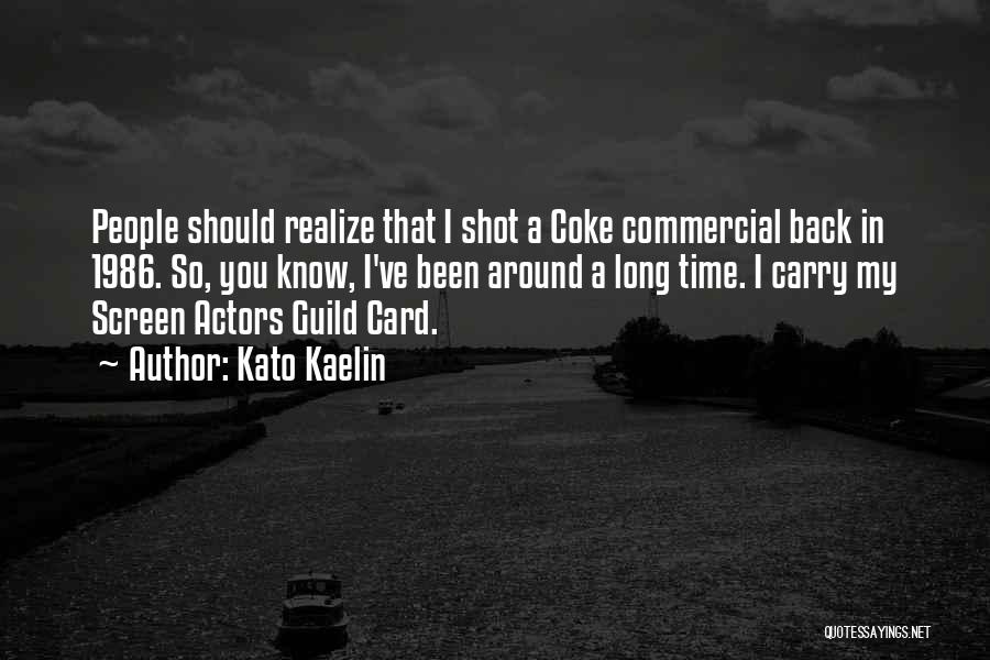 Kato Kaelin Quotes: People Should Realize That I Shot A Coke Commercial Back In 1986. So, You Know, I've Been Around A Long