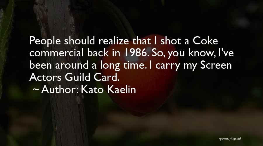 Kato Kaelin Quotes: People Should Realize That I Shot A Coke Commercial Back In 1986. So, You Know, I've Been Around A Long