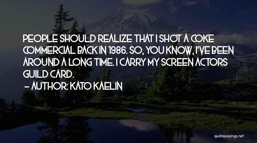 Kato Kaelin Quotes: People Should Realize That I Shot A Coke Commercial Back In 1986. So, You Know, I've Been Around A Long