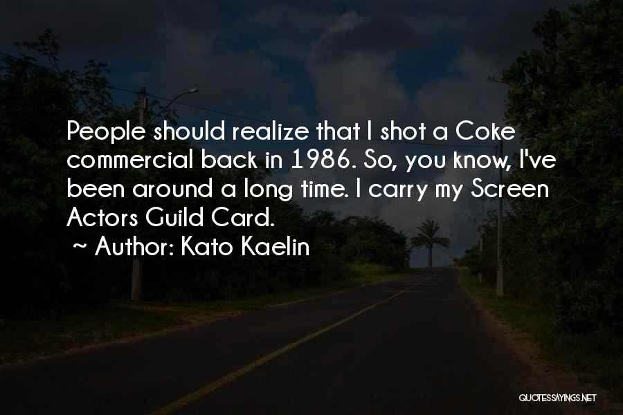 Kato Kaelin Quotes: People Should Realize That I Shot A Coke Commercial Back In 1986. So, You Know, I've Been Around A Long