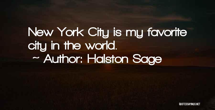 Halston Sage Quotes: New York City Is My Favorite City In The World.