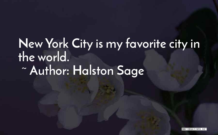 Halston Sage Quotes: New York City Is My Favorite City In The World.