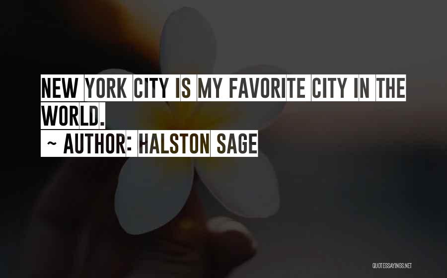 Halston Sage Quotes: New York City Is My Favorite City In The World.