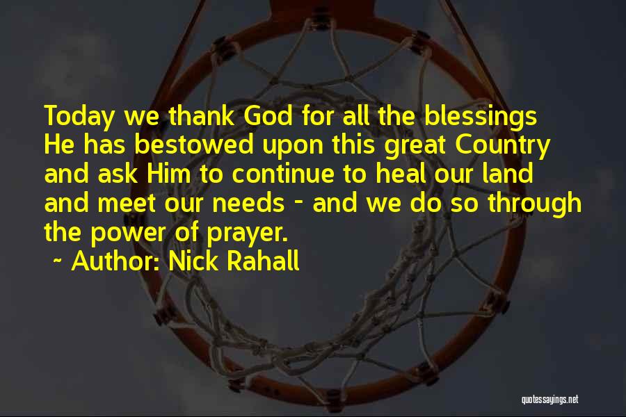 Nick Rahall Quotes: Today We Thank God For All The Blessings He Has Bestowed Upon This Great Country And Ask Him To Continue