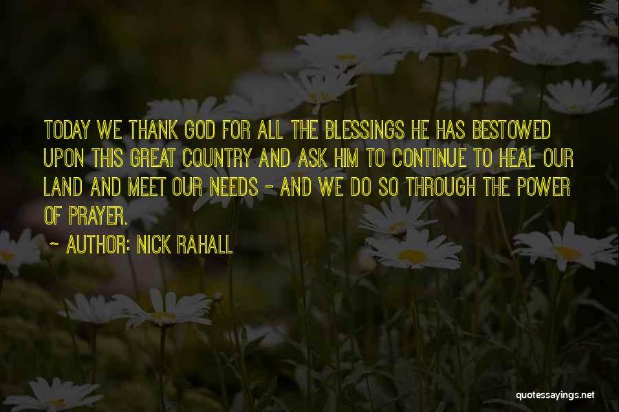 Nick Rahall Quotes: Today We Thank God For All The Blessings He Has Bestowed Upon This Great Country And Ask Him To Continue