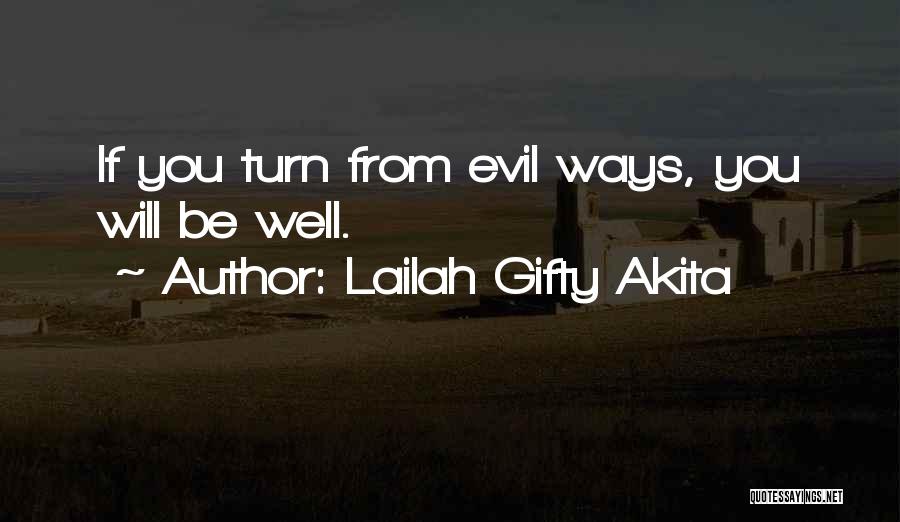 Lailah Gifty Akita Quotes: If You Turn From Evil Ways, You Will Be Well.