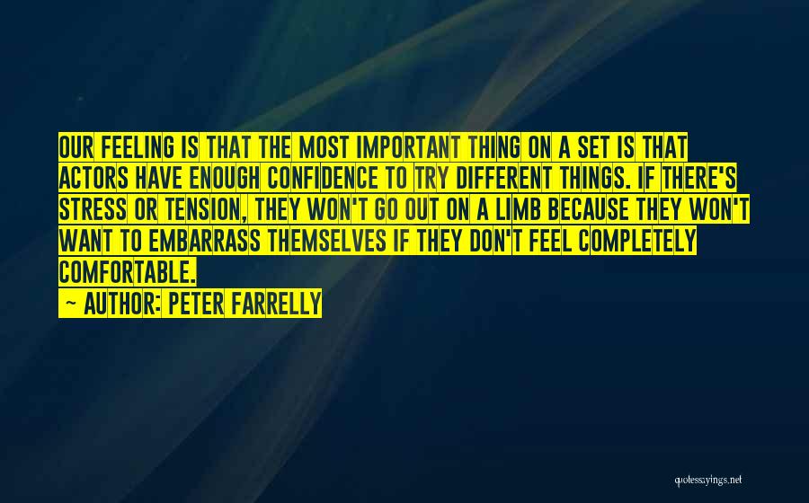 Peter Farrelly Quotes: Our Feeling Is That The Most Important Thing On A Set Is That Actors Have Enough Confidence To Try Different