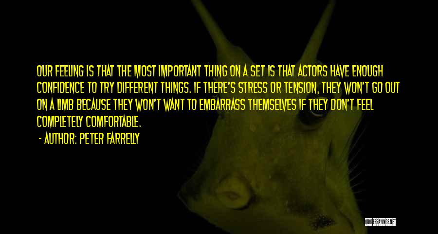 Peter Farrelly Quotes: Our Feeling Is That The Most Important Thing On A Set Is That Actors Have Enough Confidence To Try Different