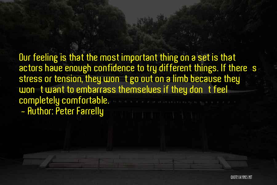 Peter Farrelly Quotes: Our Feeling Is That The Most Important Thing On A Set Is That Actors Have Enough Confidence To Try Different