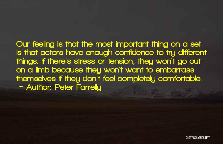 Peter Farrelly Quotes: Our Feeling Is That The Most Important Thing On A Set Is That Actors Have Enough Confidence To Try Different