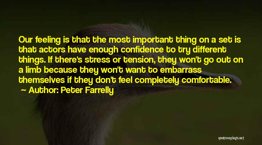 Peter Farrelly Quotes: Our Feeling Is That The Most Important Thing On A Set Is That Actors Have Enough Confidence To Try Different