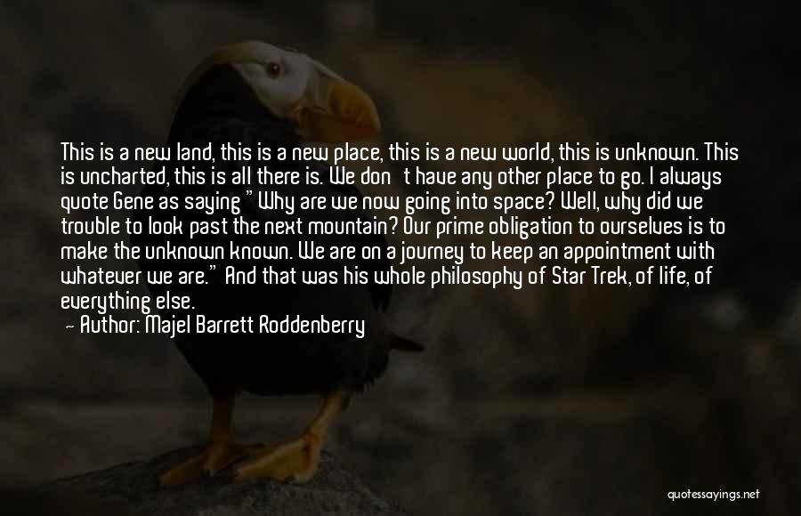Majel Barrett Roddenberry Quotes: This Is A New Land, This Is A New Place, This Is A New World, This Is Unknown. This Is