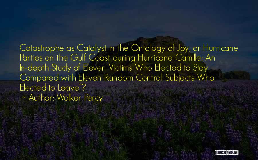 Walker Percy Quotes: Catastrophe As Catalyst In The Ontology Of Joy, Or Hurricane Parties On The Gulf Coast During Hurricane Camille: An In-depth