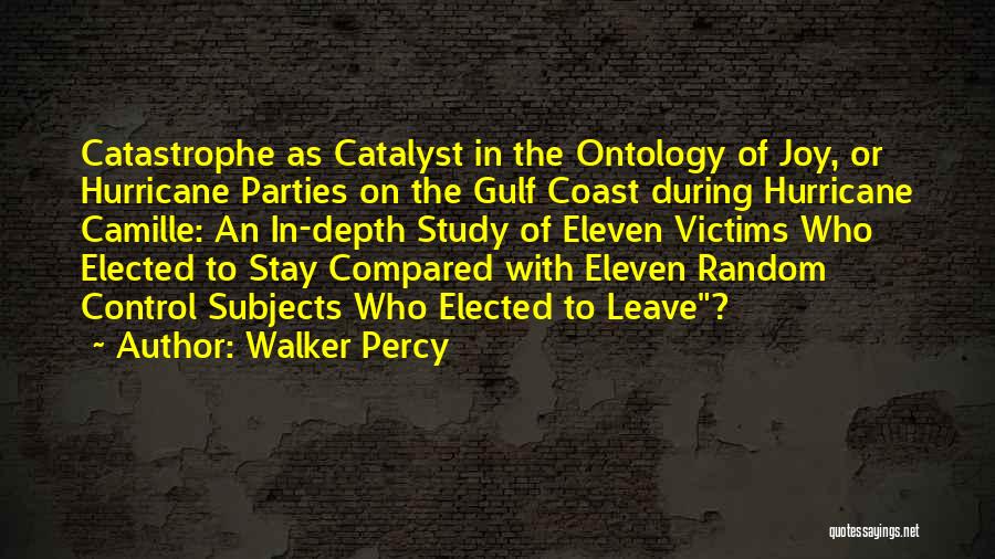 Walker Percy Quotes: Catastrophe As Catalyst In The Ontology Of Joy, Or Hurricane Parties On The Gulf Coast During Hurricane Camille: An In-depth
