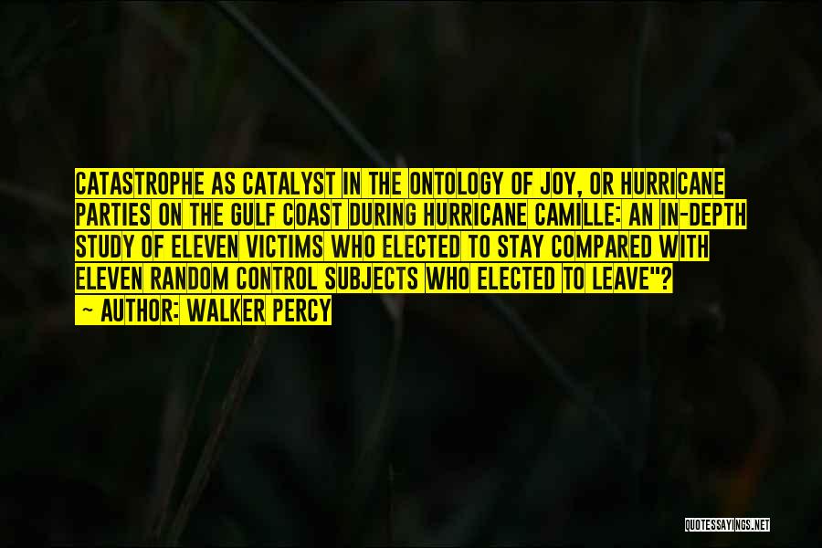 Walker Percy Quotes: Catastrophe As Catalyst In The Ontology Of Joy, Or Hurricane Parties On The Gulf Coast During Hurricane Camille: An In-depth