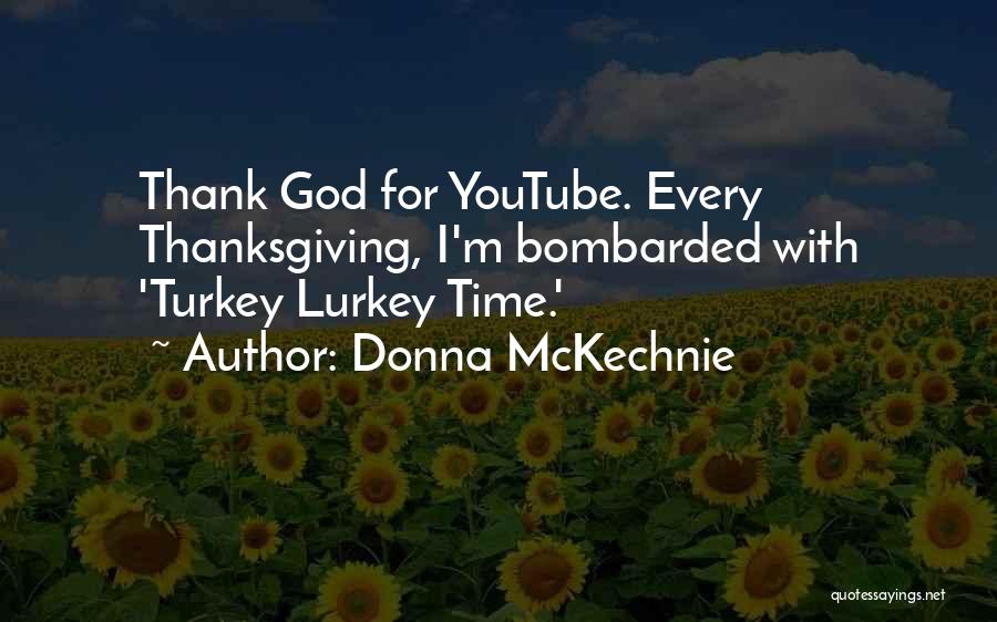 Donna McKechnie Quotes: Thank God For Youtube. Every Thanksgiving, I'm Bombarded With 'turkey Lurkey Time.'