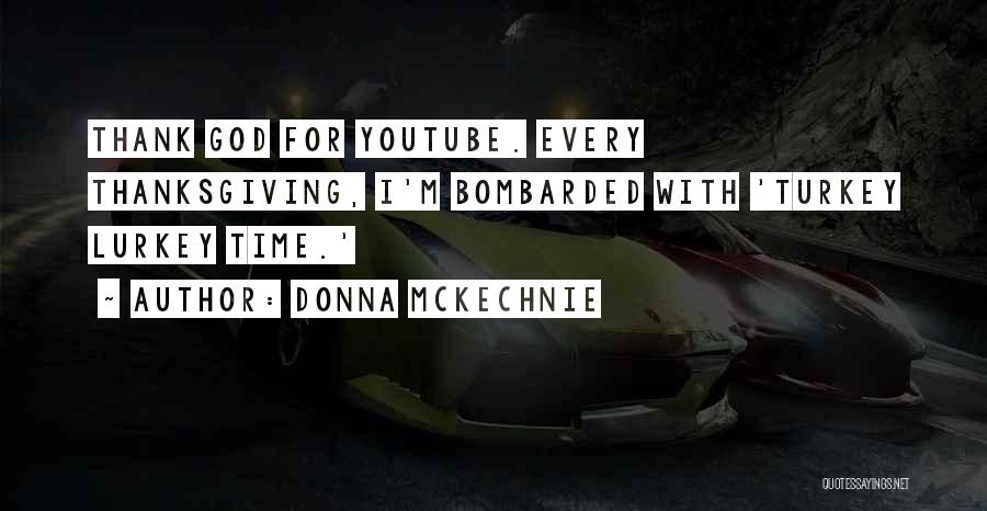 Donna McKechnie Quotes: Thank God For Youtube. Every Thanksgiving, I'm Bombarded With 'turkey Lurkey Time.'