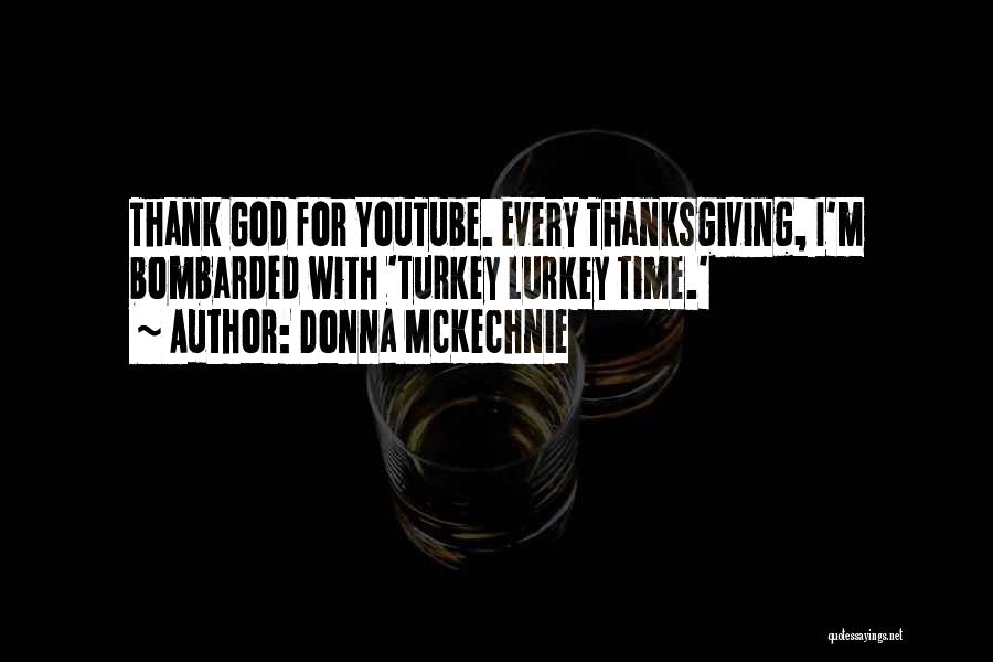 Donna McKechnie Quotes: Thank God For Youtube. Every Thanksgiving, I'm Bombarded With 'turkey Lurkey Time.'