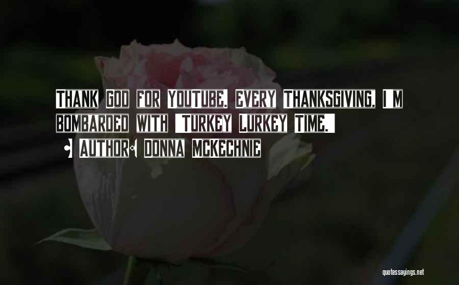 Donna McKechnie Quotes: Thank God For Youtube. Every Thanksgiving, I'm Bombarded With 'turkey Lurkey Time.'