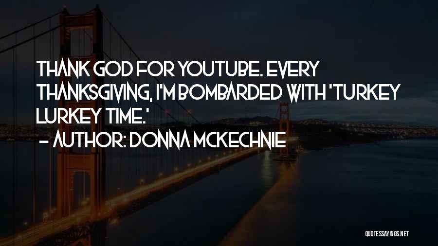 Donna McKechnie Quotes: Thank God For Youtube. Every Thanksgiving, I'm Bombarded With 'turkey Lurkey Time.'