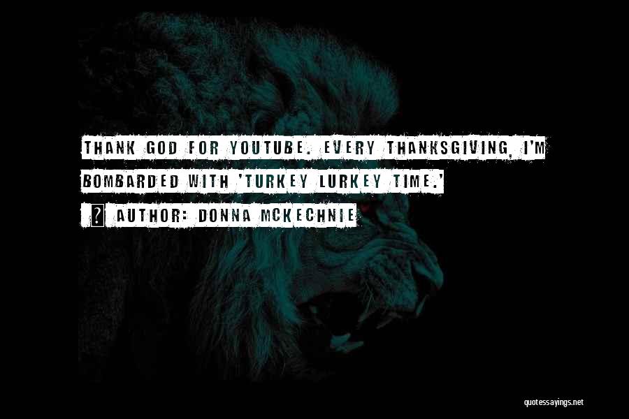 Donna McKechnie Quotes: Thank God For Youtube. Every Thanksgiving, I'm Bombarded With 'turkey Lurkey Time.'